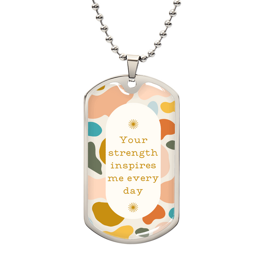 Strength Inspires Me - Dog Tag Necklace