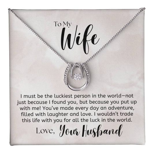 To My Wife, You Put Up with Me -Lucky in Love Necklace